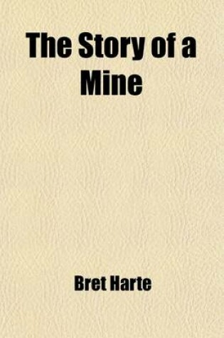 Cover of The Story of a Mine (Volume 3); And Other Tales