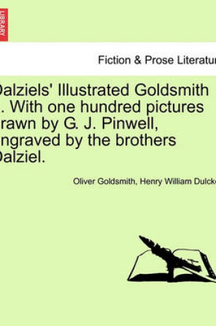 Cover of Dalziels' Illustrated Goldsmith ... with One Hundred Pictures Drawn by G. J. Pinwell, Engraved by the Brothers Dalziel.