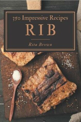 Cover of 350 Impressive Rib Recipes