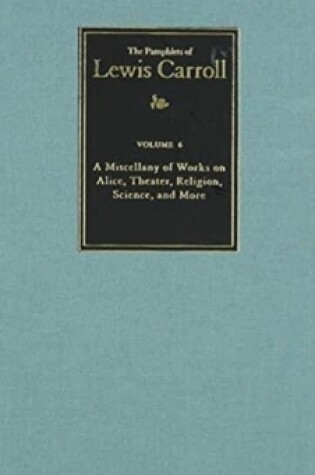 Cover of The Complete Pamphlets of Lewis Carroll Volume 6