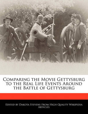 Book cover for Comparing the Movie Gettysburg to the Real Life Events Around the Battle of Gettysburg