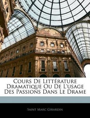 Book cover for Cours de Littérature Dramatique Ou de l'Usage Des Passions Dans Le Drame