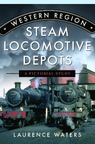 Cover of Western Region Steam Locomotive Depots