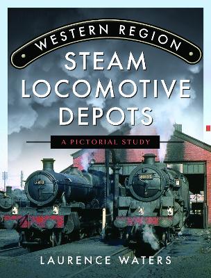 Book cover for Western Region Steam Locomotive Depots