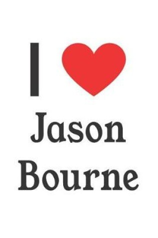 Cover of I Love Jason Bourne