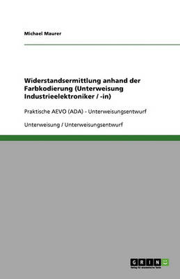 Book cover for Widerstandsermittlung anhand der Farbkodierung (Unterweisung Industrieelektroniker / -in)