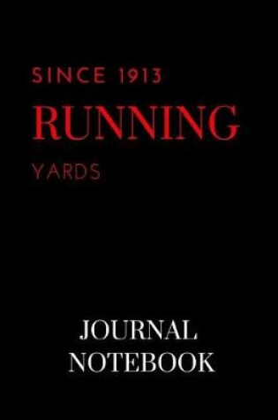 Cover of Since 1913 Running Yards Journal Notebook