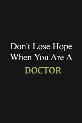 Book cover for Don't lose hope when you are a Doctor