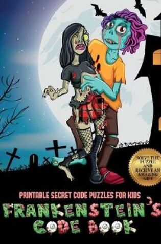 Cover of Printable Secret Code Puzzles for Kids (Frankenstein's code book)