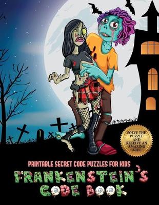 Cover of Printable Secret Code Puzzles for Kids (Frankenstein's code book)