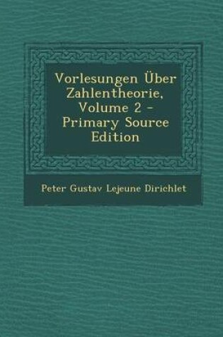 Cover of Vorlesungen Uber Zahlentheorie, Volume 2 - Primary Source Edition