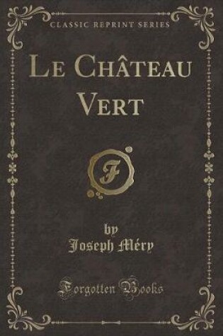 Cover of Le Château Vert (Classic Reprint)