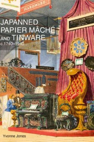 Cover of Japanned Papier Mâché and Tinware c.1740-1940