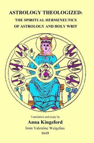 Cover of Astrology Theologized : The Spiritual Hermeneutics of Astrology and Holy Writ