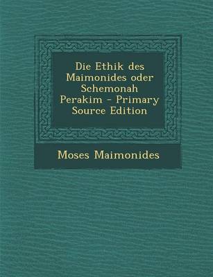 Book cover for Die Ethik Des Maimonides Oder Schemonah Perakim