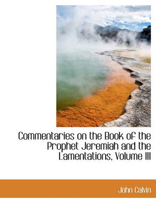 Book cover for Commentaries on the Book of the Prophet Jeremiah and the Lamentations, Volume III