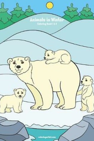 Cover of Animals in Winter Coloring Book 1 & 2
