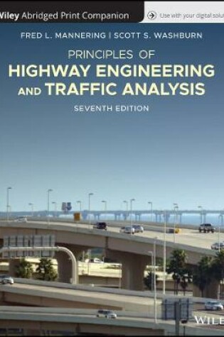 Cover of Principles of Highway Engineering and Traffic, 7e Abridged Bound Print Companion with Wiley E-Text Reg Card Set