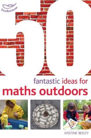 Cover of 50 Fantastic Ideas for Maths Outdoors