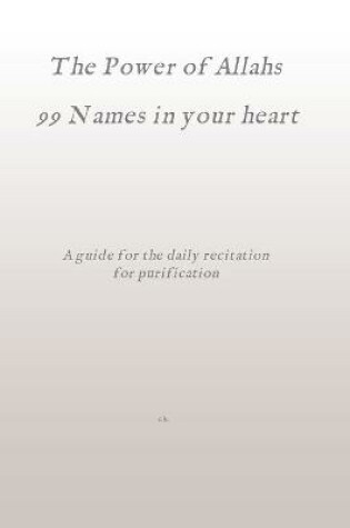 Cover of The Power of Allahs 99 Names in your heart