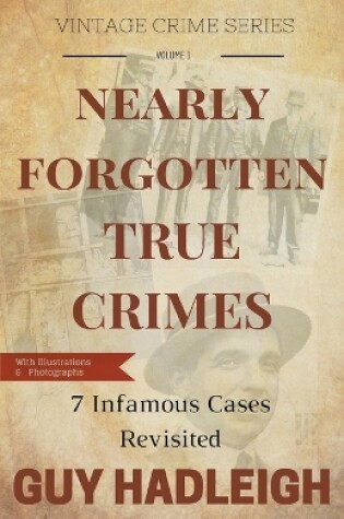 Cover of Nearly Forgotten True Crimes - Volume 1