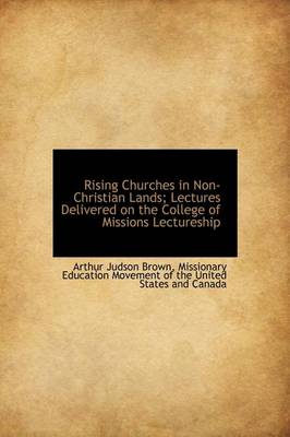 Book cover for Rising Churches in Non-Christian Lands; Lectures Delivered on the College of Missions Lectureship