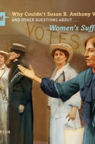 Cover of Why Couldn't Susan B. Anthony Vote?