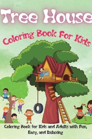 Cover of Tree House Coloring Book For Kids