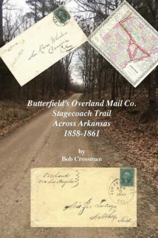 Cover of Butterfield's Overland Mail Co. Stagecoach Trail Across Arkansas 1858-1861