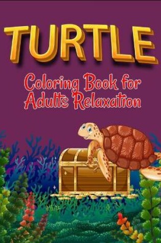 Cover of Turtle coloring book for adults relaxation