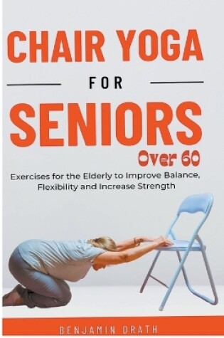 Cover of Chair Yoga for Seniors Over 60