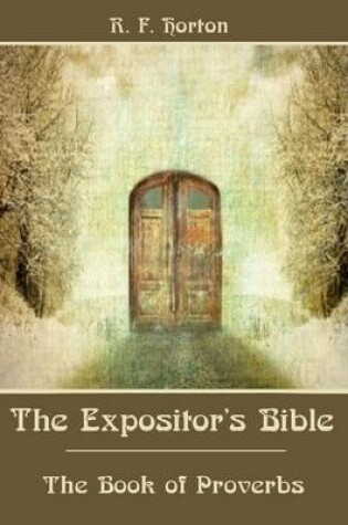 Cover of The Expositor's Bible : The Book of Proverbs (Illustrated)