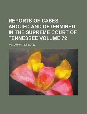 Book cover for Reports of Cases Argued and Determined in the Supreme Court of Tennessee Volume 72