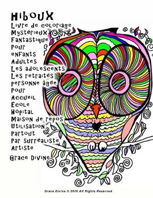 Book cover for hiboux Livre de coloriage Mysterieux Fantastique Pour enfants Adultes Les adolescents Les retraites personne agee Pour Accueil Ecole Hopital Maison de repos Utilisation Partout Par surrealiste Artiste Grace Divine