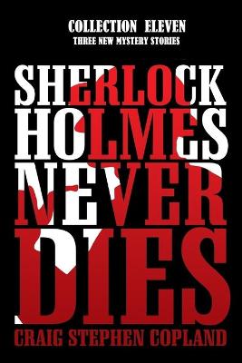 Book cover for Sherlock Holmes Never Dies - Collection Eleven