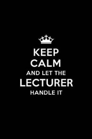 Cover of Keep Calm and Let the Lecturer Handle It