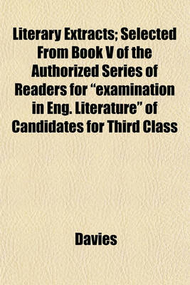 Book cover for Literary Extracts; Selected from Book V of the Authorized Series of Readers for "Examination in Eng. Literature" of Candidates for Third Class