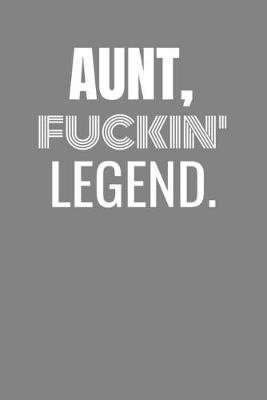Book cover for Aunt Fuckin Legend