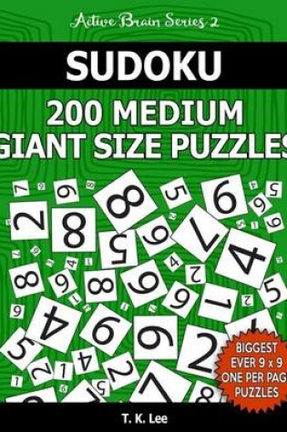 Cover of Sudoku 200 Medium Giant Size Puzzles To Keep Your Brain Active For Hours