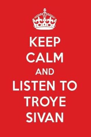 Cover of Keep Calm and Listen to Troye Sivan