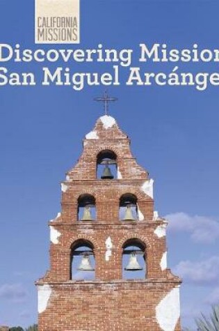 Cover of Discovering Mission San Miguel Arcangel