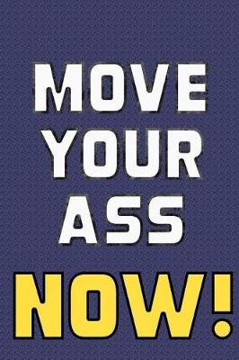 Book cover for Move Your Ass Now!