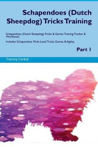 Cover of Schapendoes (Dutch Sheepdog) Tricks Training Schapendoes Tricks & Games Training Tracker & Workbook. Includes