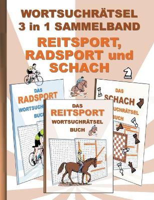 Book cover for WORTSUCHRÄTSEL 3 in 1 SAMMELBAND REITSPORT, RADSPORT und SCHACH