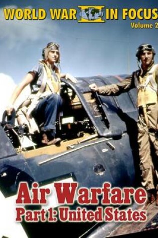 Cover of World War II in Focus Volume 2 - Air Warfare Part 1