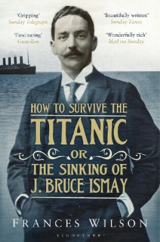 Cover of How to Survive the Titanic or The Sinking of J. Bruce Ismay