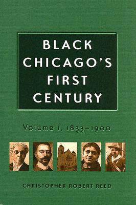 Book cover for Black Chicago's First Century v. 1; 1833-1900