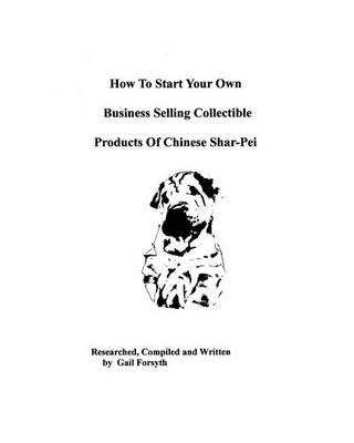 Book cover for How To Start Your Own Business Selling Collectible Products Of Chinese Shar-Pei