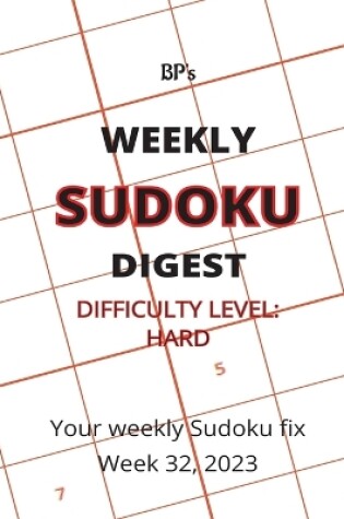 Cover of Bp's Weekly Sudoku Digest - Difficulty Hard - Week 32, 2023