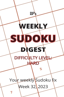 Book cover for Bp's Weekly Sudoku Digest - Difficulty Hard - Week 32, 2023